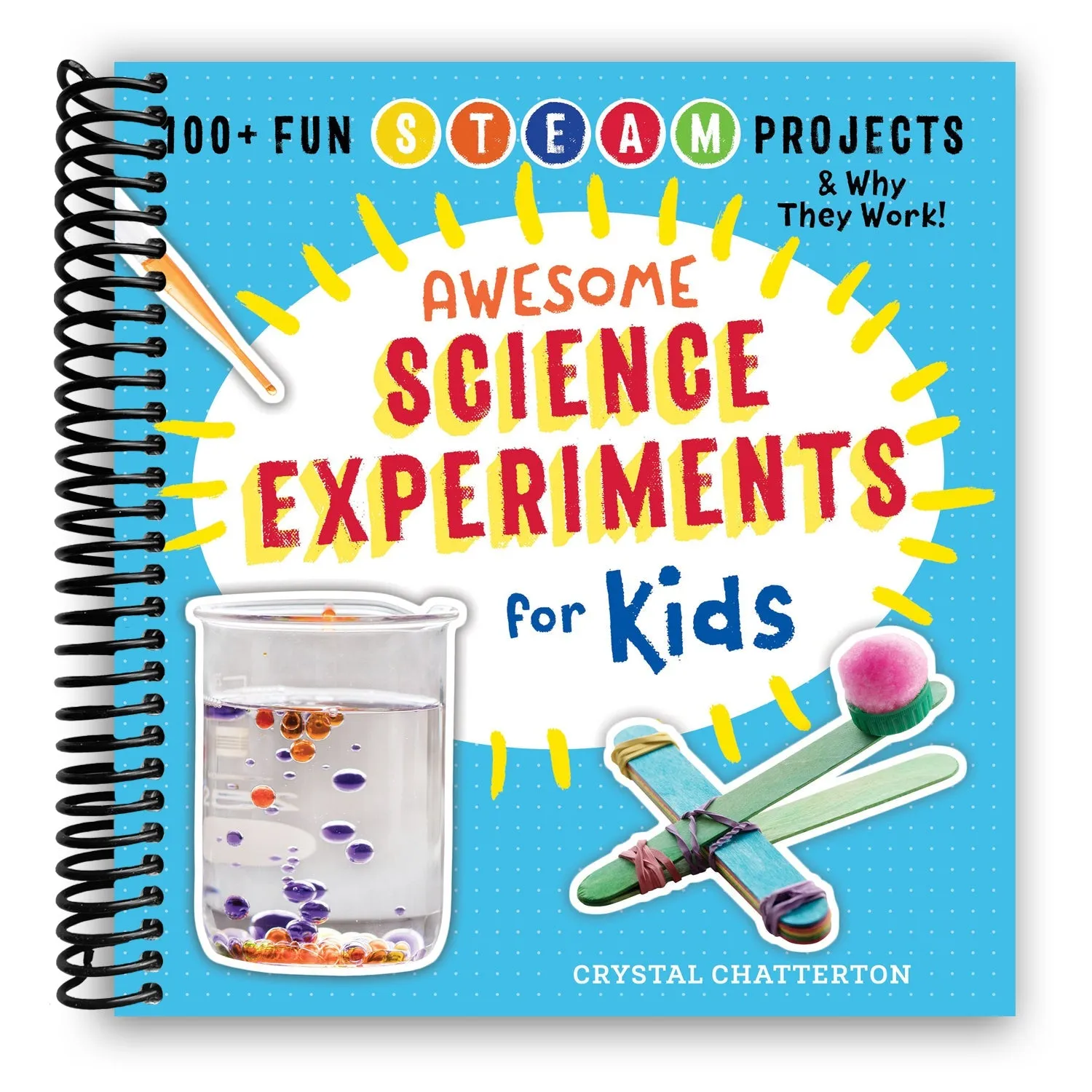 Awesome Science Experiments for Kids: 100  Fun STEM / STEAM Projects and Why They Work (Awesome STEAM Activities for Kids) (Spiral Bound)