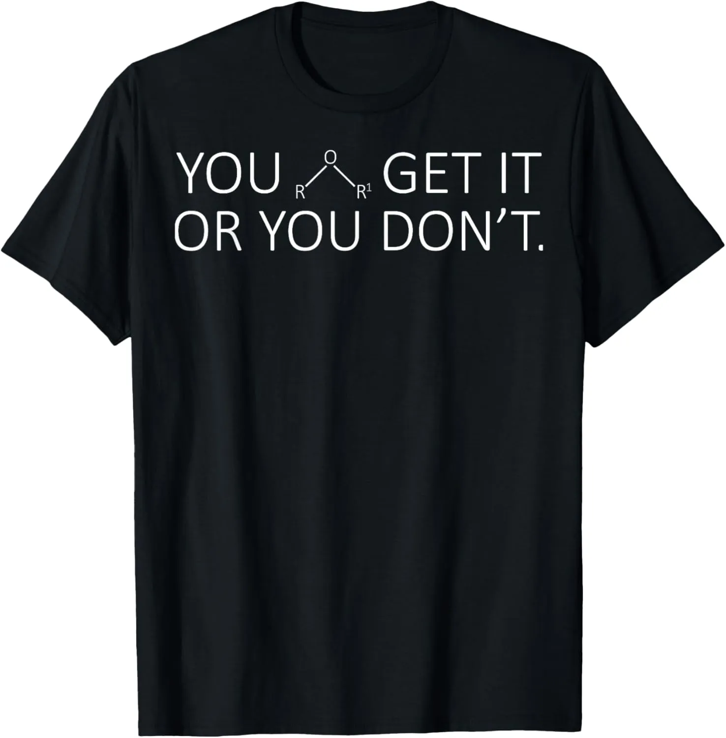Chemistry Puns - Ether - You Either Get it or You Don't T-Shirt
