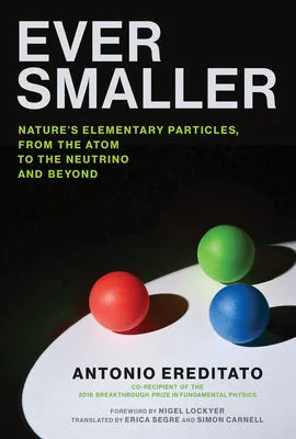 Ever Smaller: Nature’s Elementary Particles, from the Atom to the Neutrino and Beyond | O#Science