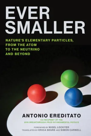 Ever Smaller: Nature’s Elementary Particles, from the Atom to the Neutrino and Beyond | O#Science