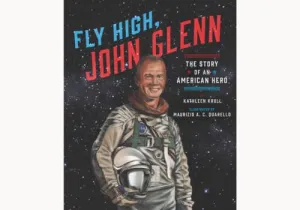 Fly High John Glenn: The Story of An American Hero