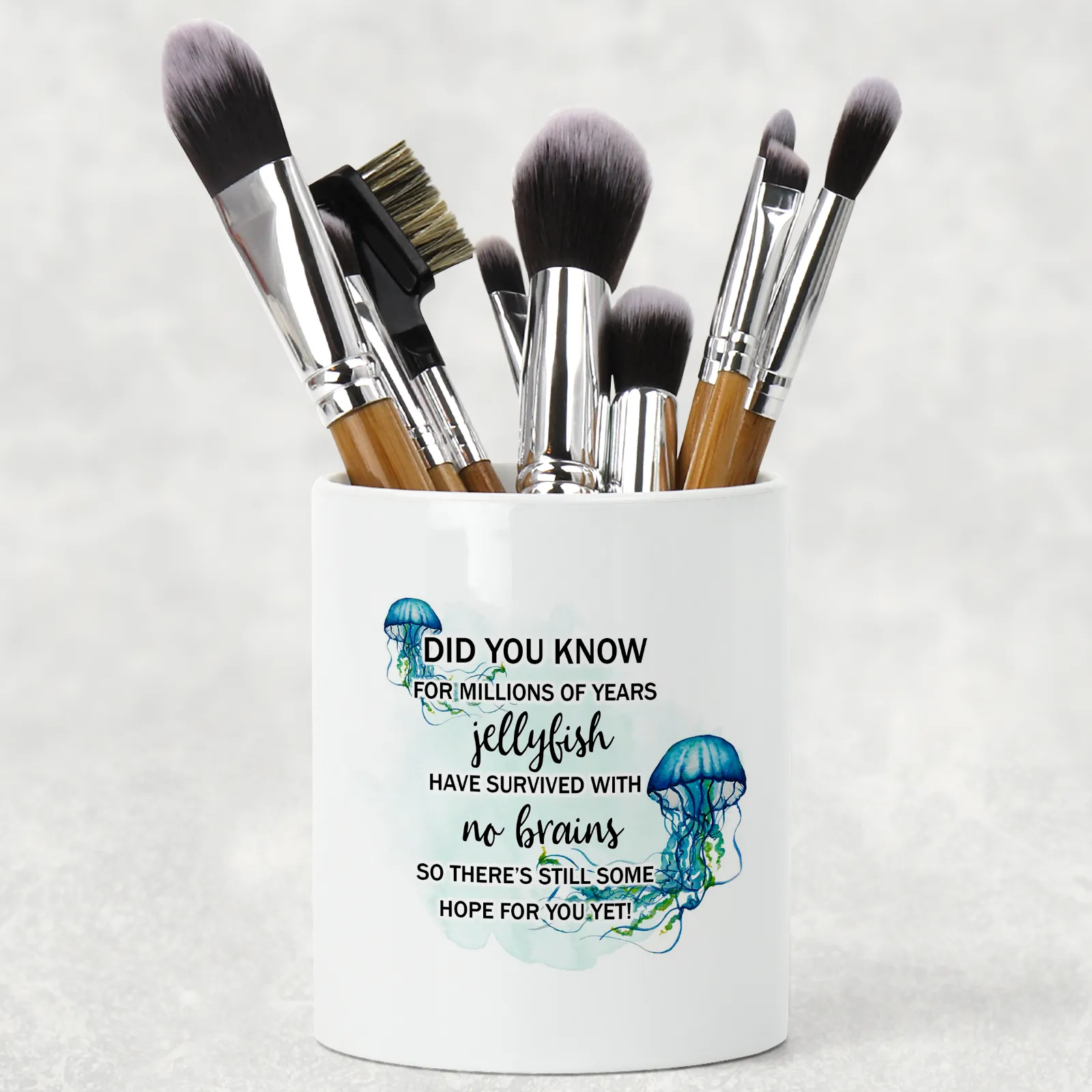 Jellyfish survived with no brains, there's hope for you Pencil Caddy / Make Up Brush Holder