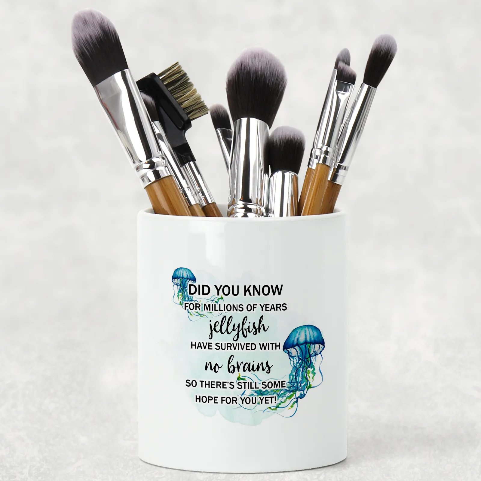 Jellyfish survived with no brains, there's hope for you Pencil Caddy / Make Up Brush Holder