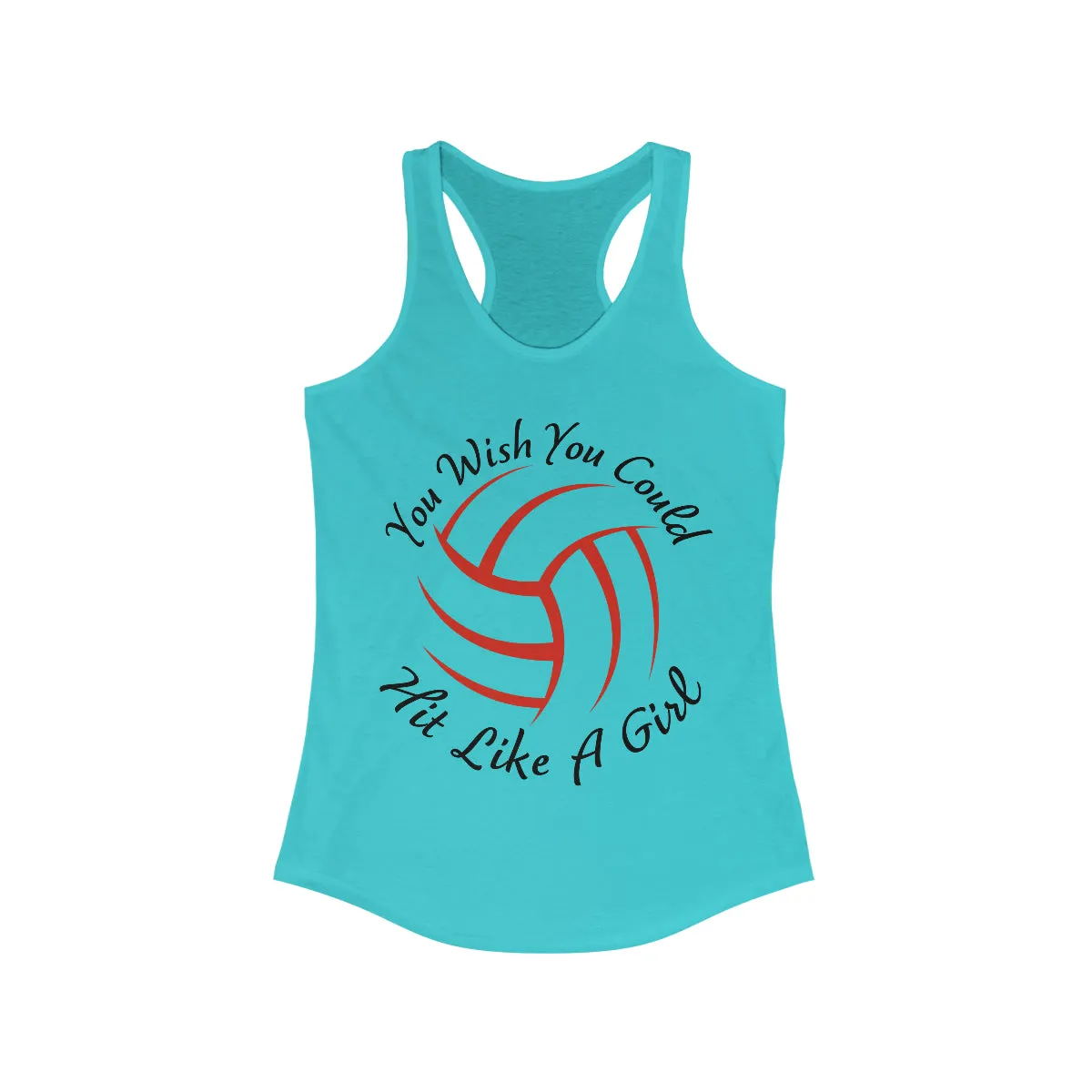Volleyball You Wish You Could Hit Like A Girl Women's Ideal Racerback Tank